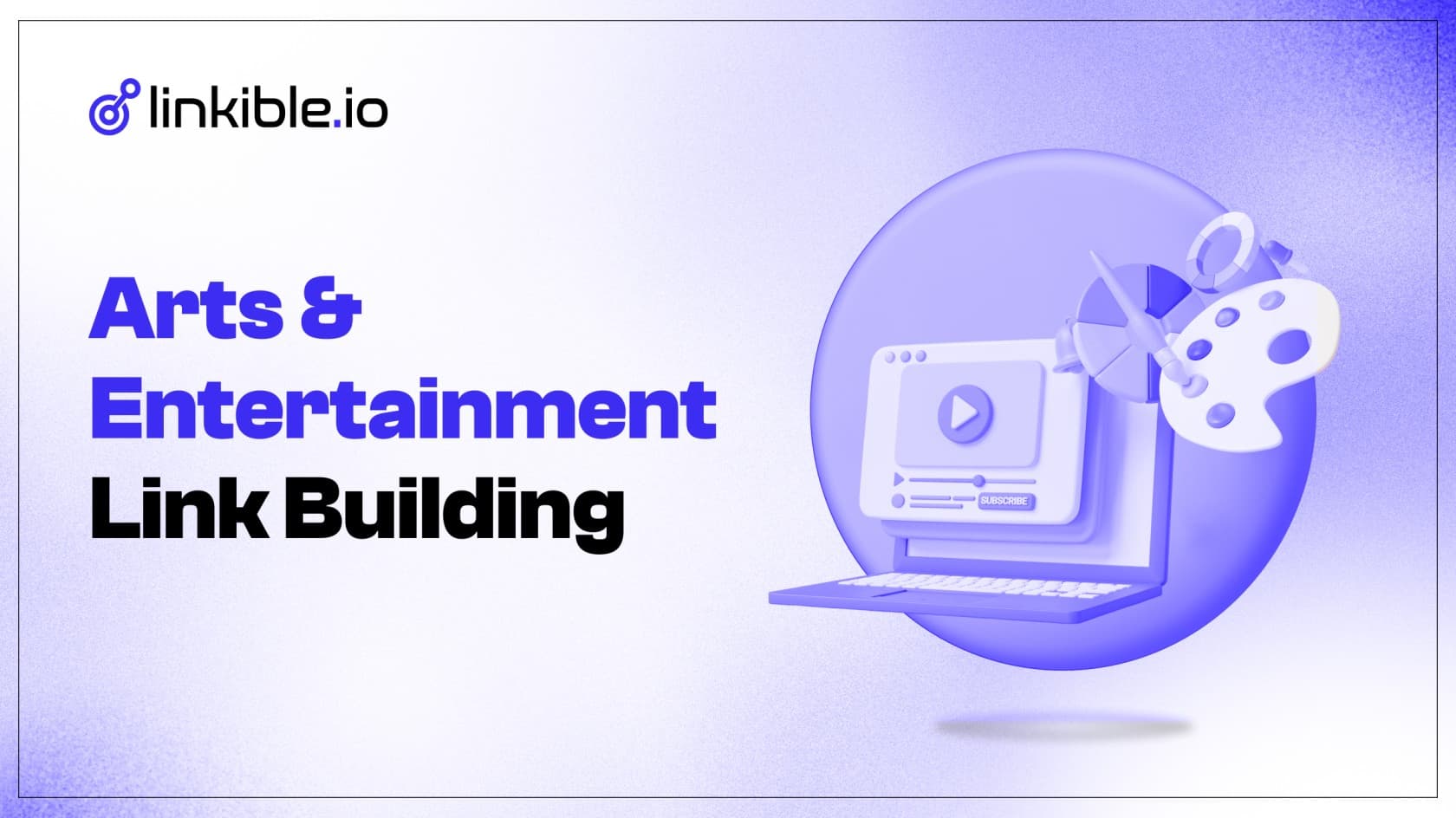 Link Building Services for Arts & Entertainment Businesses | Linkible
